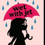 Wet with Jet