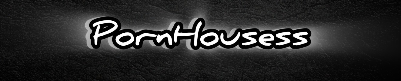 PornHousess