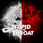 Stupid in the Throat