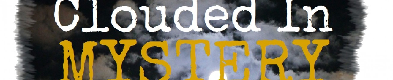 cloudedinmystery