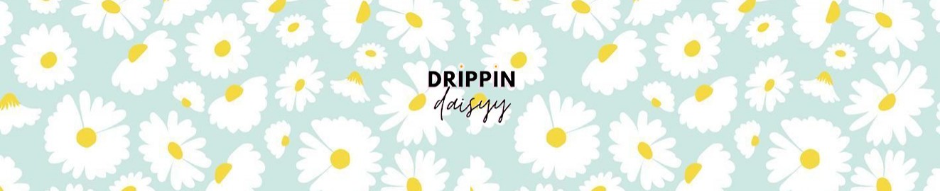 Drippin Daisyy