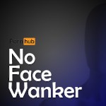 NoFaceWanker