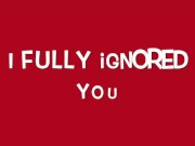 Your SUCH a Fucking Loser ! You Just Paid For Me To Ignore You !?!?!