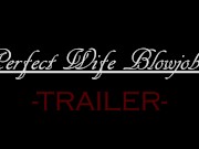 Perfect Wife Blowjob 7 - Trailer