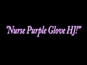 Nurse Kimber Lee Gives Handjob in her Purple Latex Gloves! 1/16
