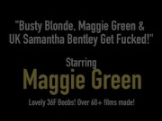 Busty Blonde, Maggie Green & UK Samantha Bentley Get Fucked! 1/16