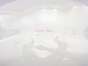 VirtualRealPorn.com - Ebony view