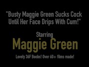 Busty Maggie Green Sucks Cock Until Her Face Drips With Cum! 1/16