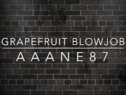 Grapefruit Blowjob Full Video Cumshot 1/16