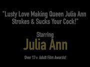 Lusty Love Making Queen Julia Ann Strokes & Sucks Your Cock! 1/16
