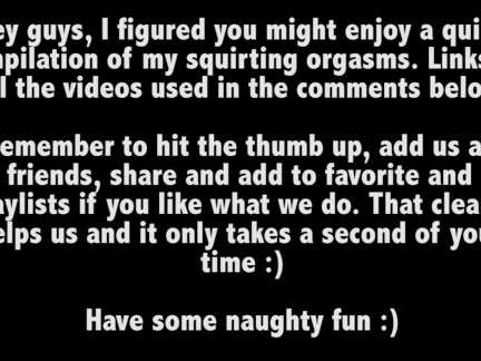 Squirting Orgasms Cumpilation: From my very first to now