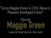 Curvy Maggie Green & 2 GFs use & Pleasure Bondaged Carey! 1/16