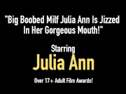 Big Boobed Milf Julia Ann Is Jizzed In Her Gorgeous Mouth! 1/16