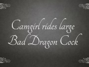 Camgirl rides large Bad Dragon cock 1/16
