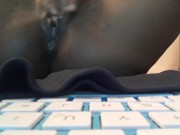 MY FAT PUSSYV GETS SO WET 10/16