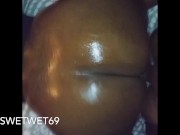 Oiled Ass , Juicy backshots. He keeps this pussy wet!! 13/16