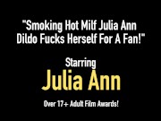 Smoking Hot Milf Julia Ann Dildo Fucks Herself For A Fan! 1/16