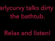 Carlycurvy talks dirty in her bathtub 1/16