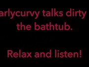Carlycurvy talks dirty in her bathtub 13/16