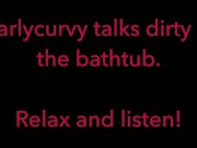 Carlycurvy talks dirty in her bathtub 16/16