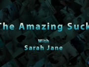Sarah Jane The Amazing Suck Cock