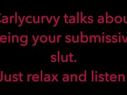 Carlycurvy talks about being your submissive slut 12/16