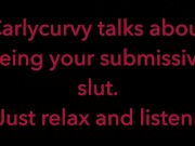 Carlycurvy talks about being your submissive slut 8/16