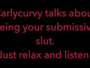 Carlycurvy talks about being your submissive slut 9/16