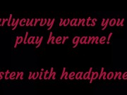 Carlycurvy wants you to listen and play her game! 1/16