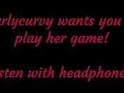 Carlycurvy wants you to listen and play her game! 10/16
