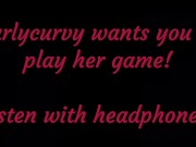 Carlycurvy wants you to listen and play her game! 14/16