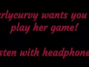 Carlycurvy wants you to listen and play her game! 16/16