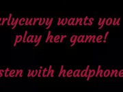 Carlycurvy wants you to listen and play her game! 7/16