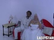 LACEYSTARR - Granny bride fed with cum after BBC pounding 4/16