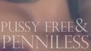 Pussy Free and Penniless Preview
