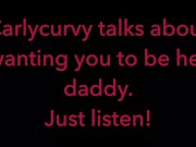 Carlycurvy talks about wanting you to be her daddy. Just listen video! 14/16