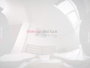 VirtualRealPorn.com - Wake up and fuck