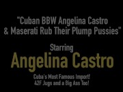 Cuban BBW Angelina Castro & Maserati Rub Their Plump Pussies 1/16