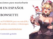 JOI Hentai de Bowsette en Español. ¡Con voz femenina!
