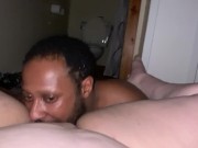My sexy milk chocolate man eating my wet fat pussy