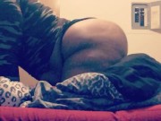 I LOVE WHEN YOU WATCH MY FAT ASS JIGGLE