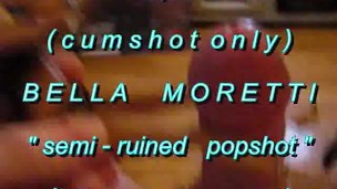 B.B.B.preview BellaMoretti "Semi-Ruined Popshot"(cumshot only) WMV with Slo