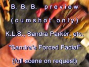 B.B.B. preview: K.L.S. "Sandra Parker's Facial"(cumshot only) AVInoS
