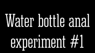 Water bottle anal experiment #1