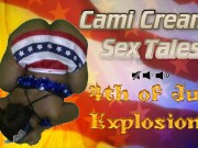 4th of July Explosions (Trailer) Independence Day - A Cami Creams Sex Tale 8/16