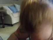 BBW Ginger gives head to cousin while family is home 4/16