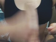 POV Handjob and sport bra fuck. shhhhh I want your cumshot at parents home