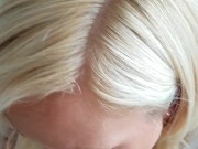 Cute blonde girl fucks, masturbates, and sucks cock for cum. POV 2/16
