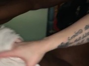 sloppy head on bbc wet pussy eating and fat ass giving backshots 15/16