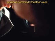 Heather Kane makes him cum quicker than her cigarette LOL 7/16